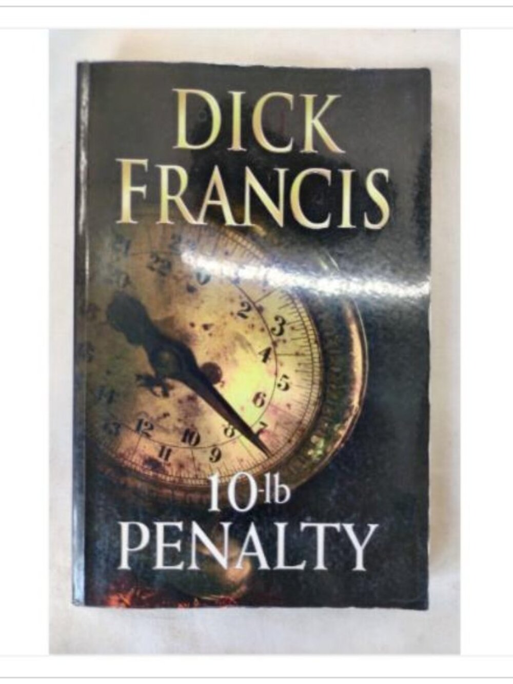 10-lb Penalty by Dick Francis 1998 Paperback ISBN 0718142888